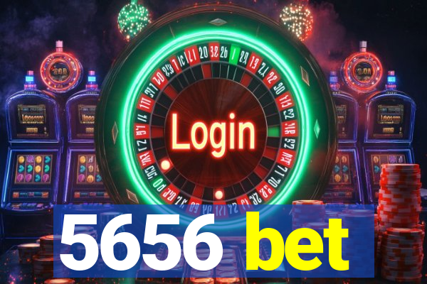 5656 bet